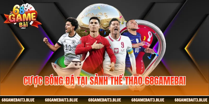 Cược bóng đá tại sảnh thể thao 68Gamebai