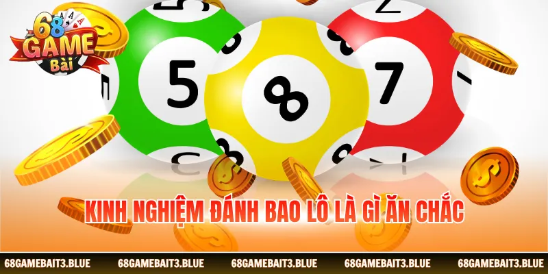 Kinh nghiệm đánh bao lô là gì ăn chắc