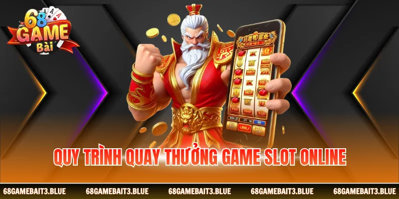 Quy trình quay thưởng game slot online