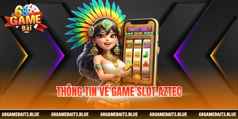 Thông tin về game slot Aztec